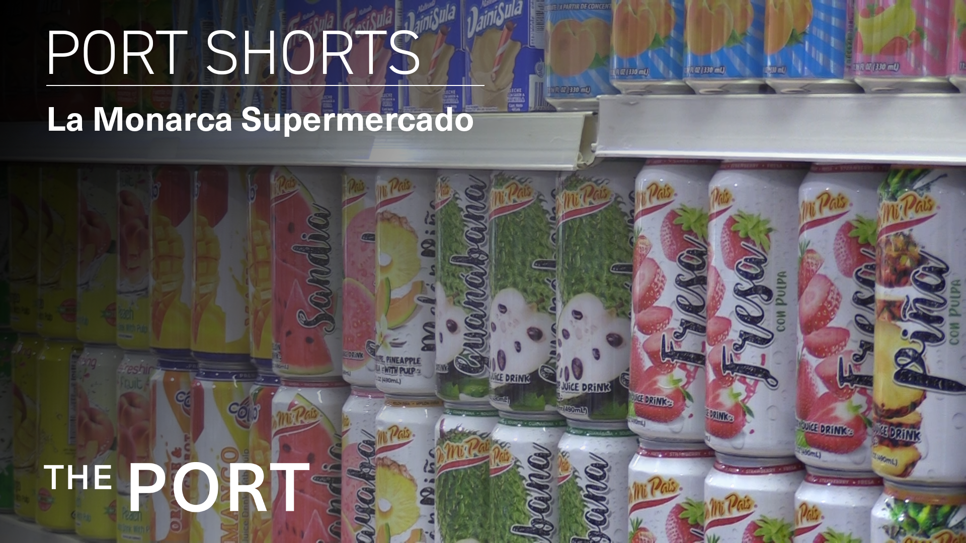 Image of brightly colored cans of juice lined up neatly on a shelf overlaid with the text "Port Shorts: La Monarca Supermercado"